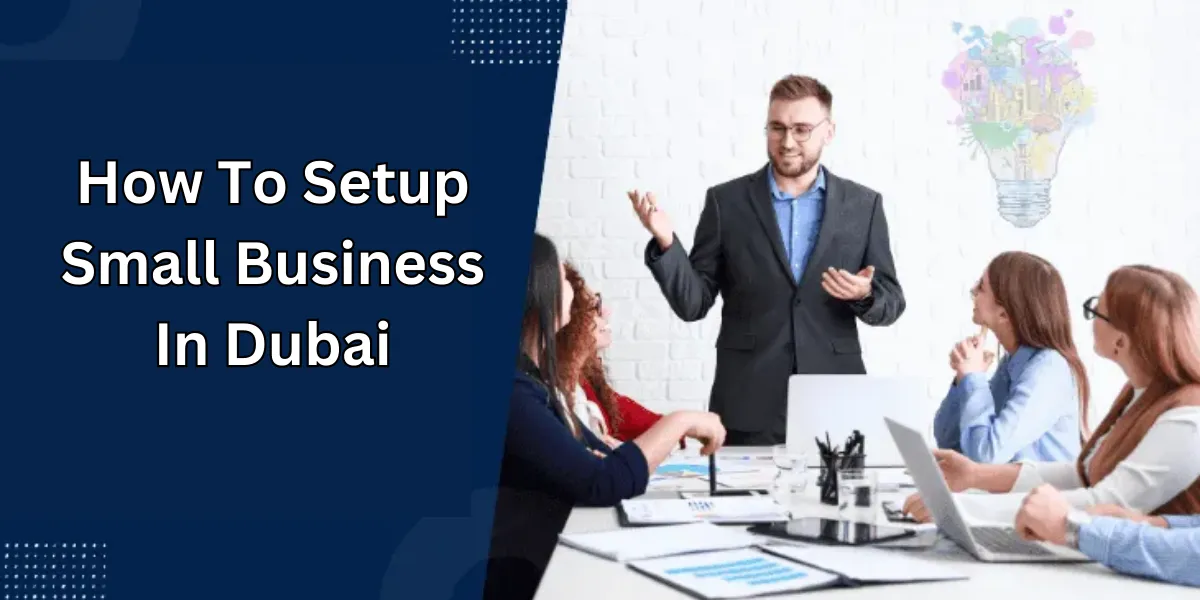 How To Setup Small Business In Dubai