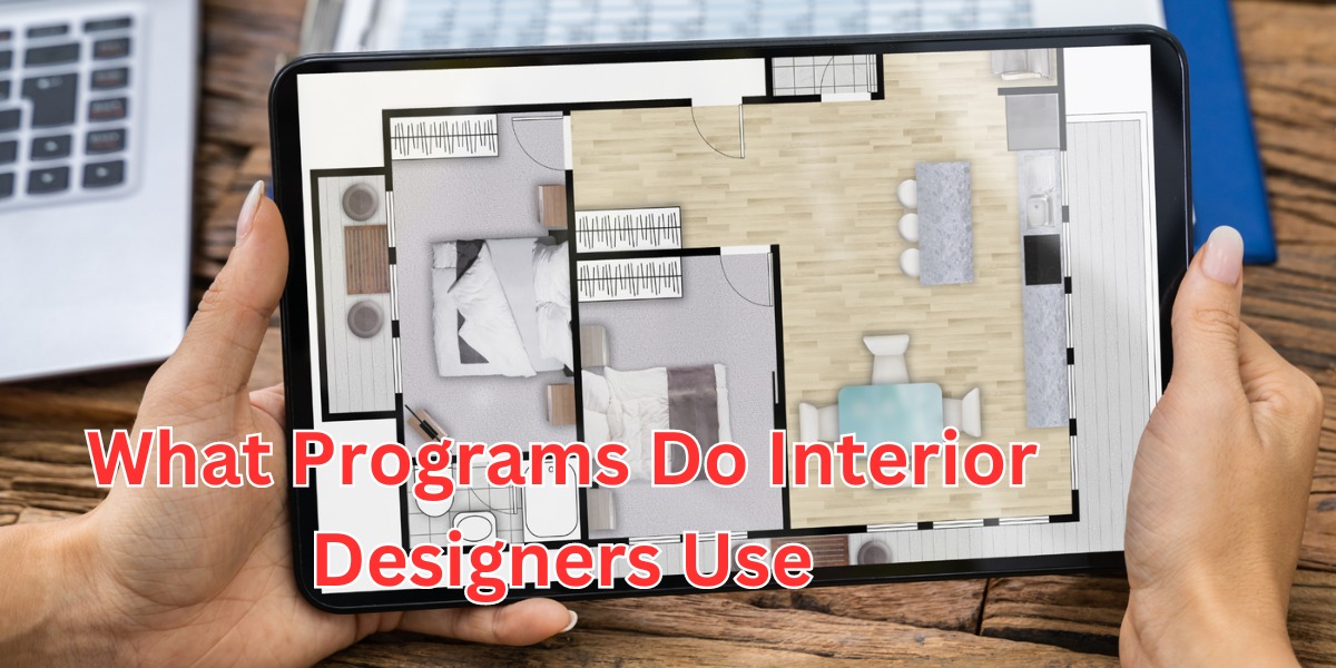 What Programs Do Interior Designers Use