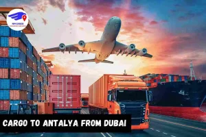 Cargo To Antalya From Dubai