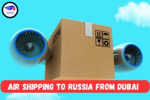 Air Cargo Shipping To Russia From Dubai