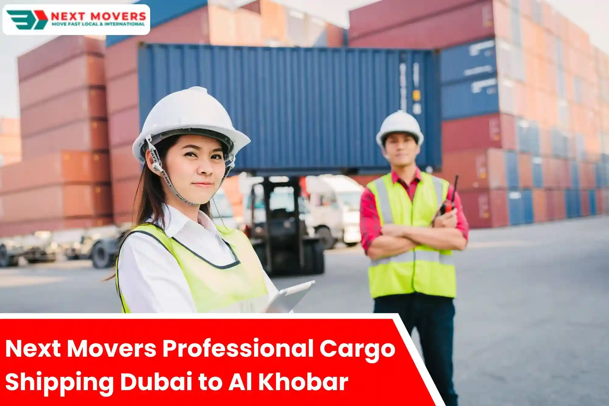 Next Movers Professional Cargo Shipping Dubai to Al Khobar