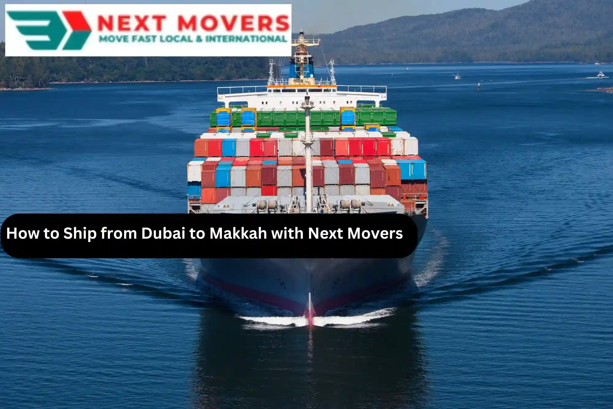 How to Ship from Dubai to Makkah with Next Movers_