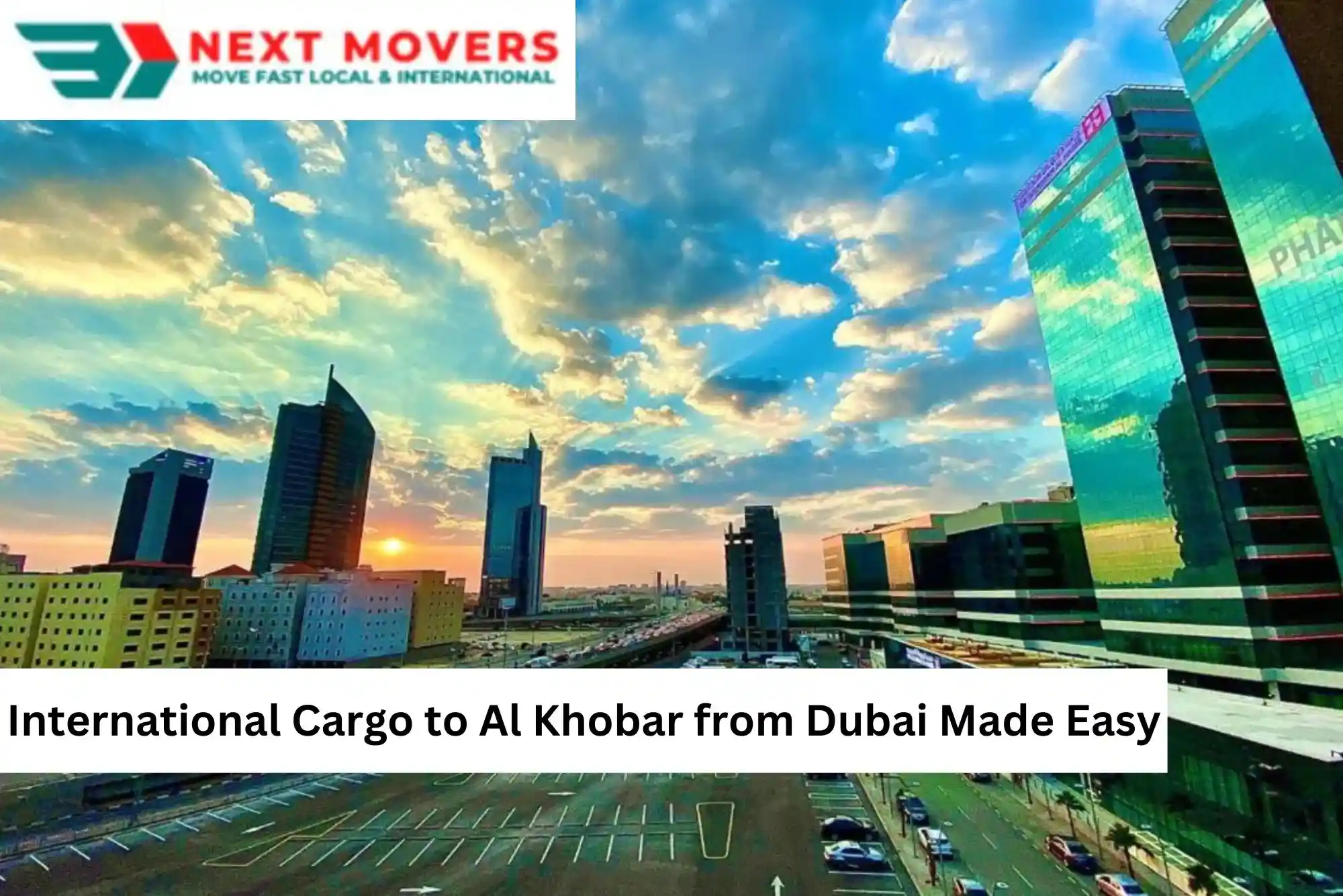 International Cargo to Al Khobar from Dubai Made Easy