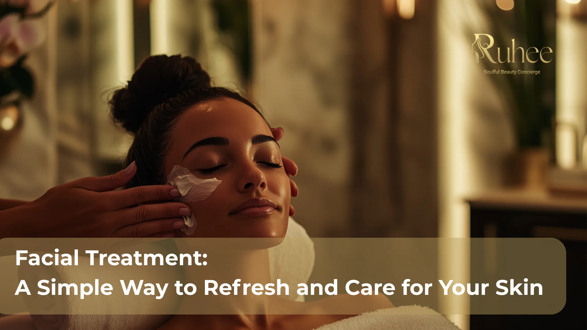 Facial Treatment for Healthy and Fresh-Looking Skin